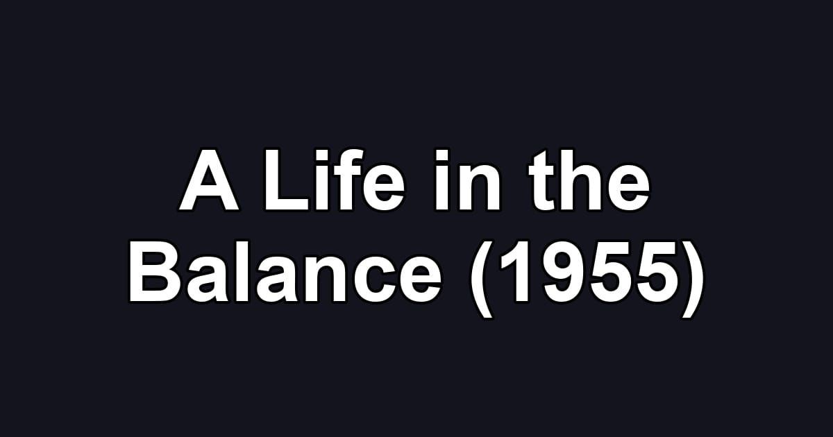 A Life in the Balance (1955)