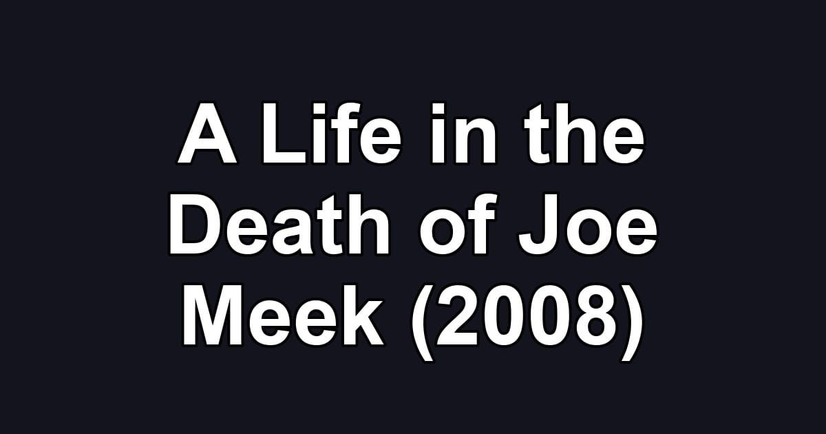 A Life in the Death of Joe Meek (2008)