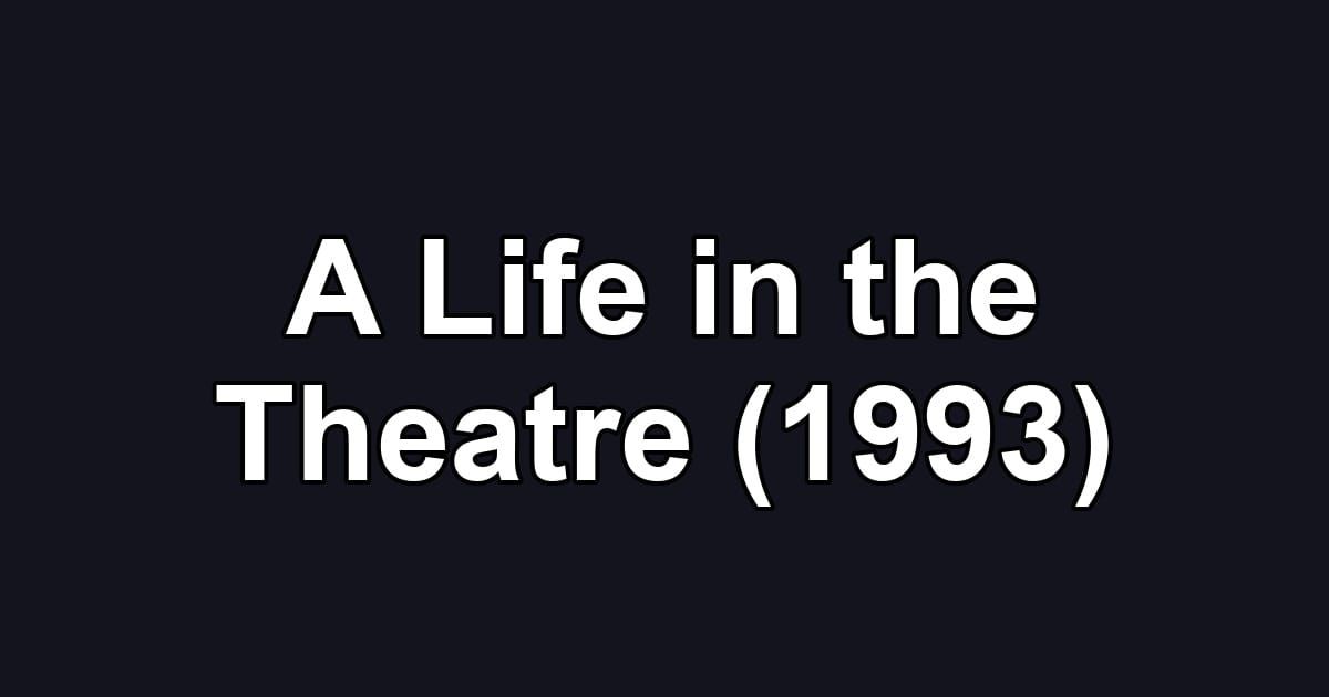 A Life in the Theatre (1993)