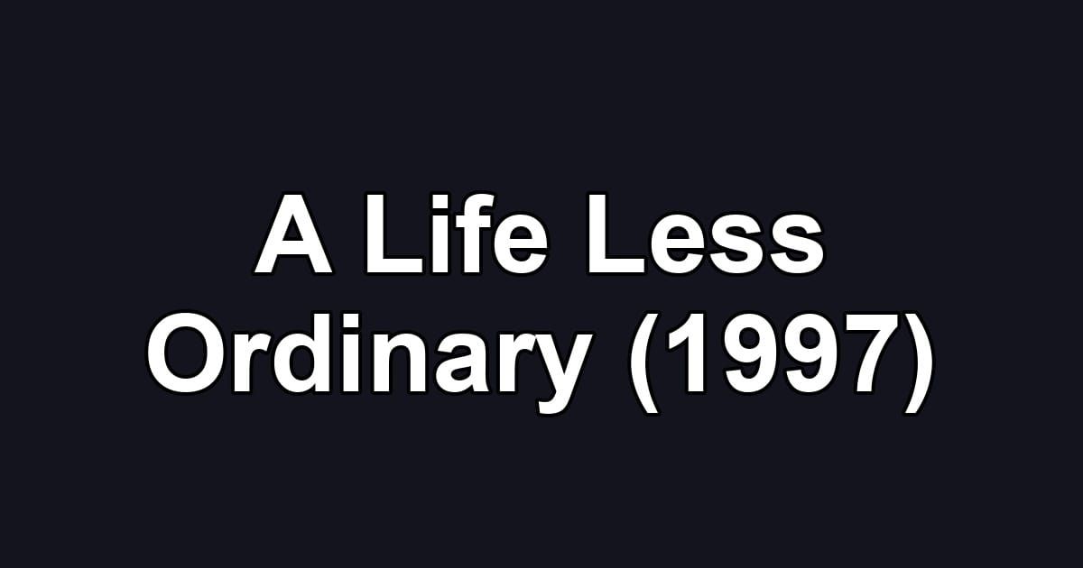 A Life Less Ordinary (1997)