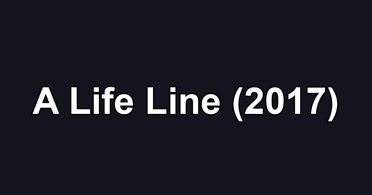 A Life Line (2017)
