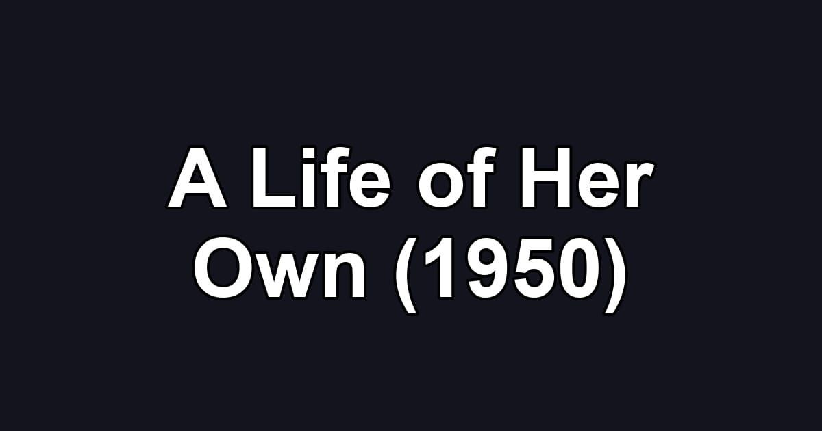 A Life of Her Own (1950)