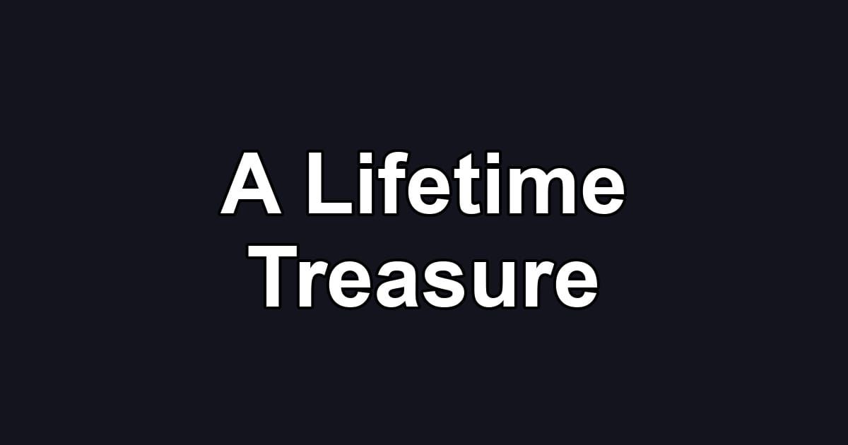 A Lifetime Treasure