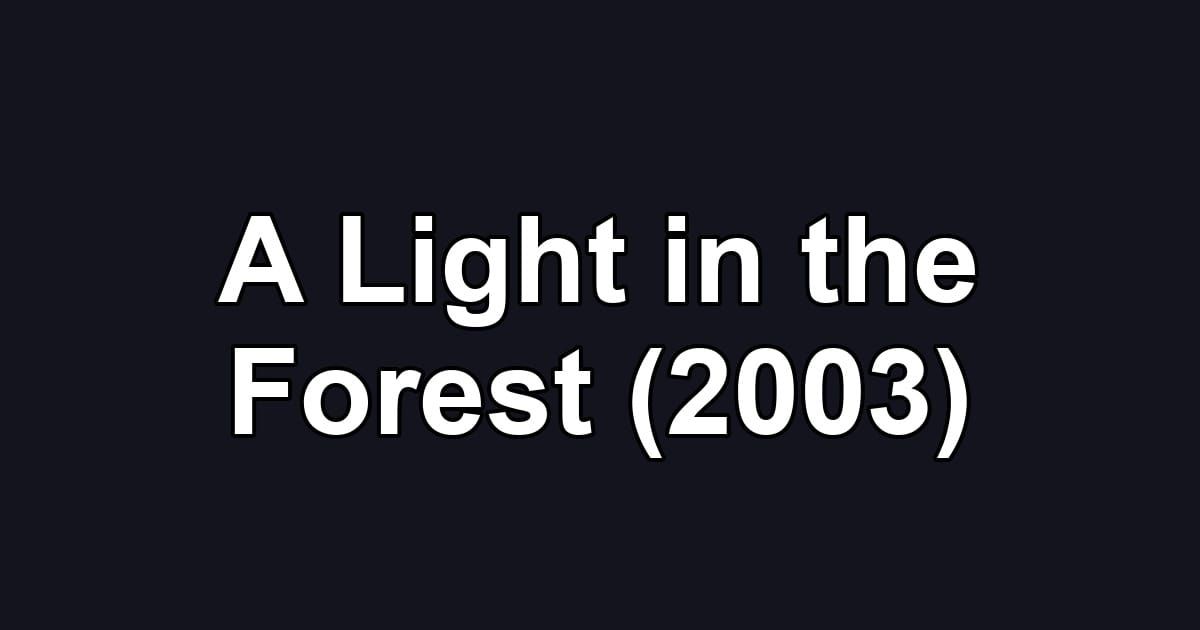 A Light in the Forest (2003)
