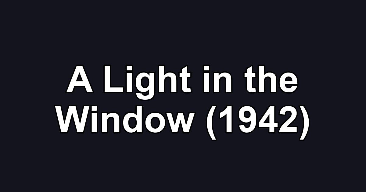 A Light in the Window (1942)