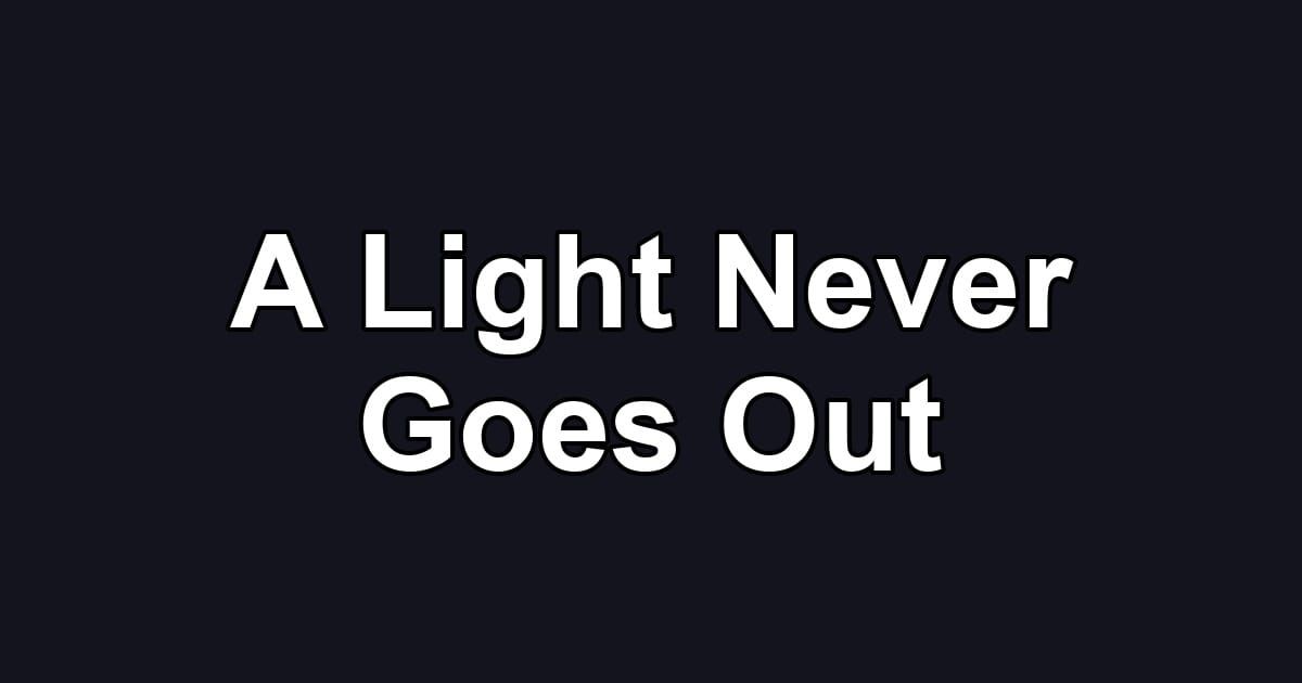 A Light Never Goes Out