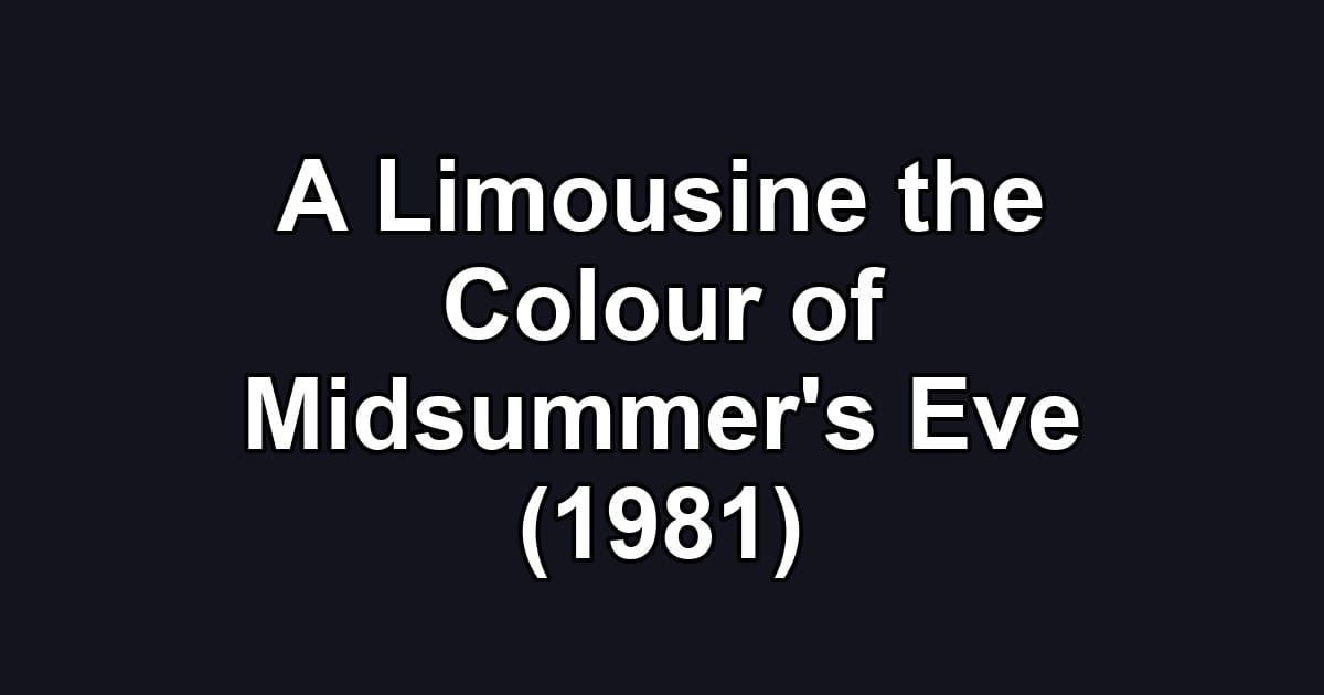 A Limousine the Colour of Midsummer's Eve (1981)