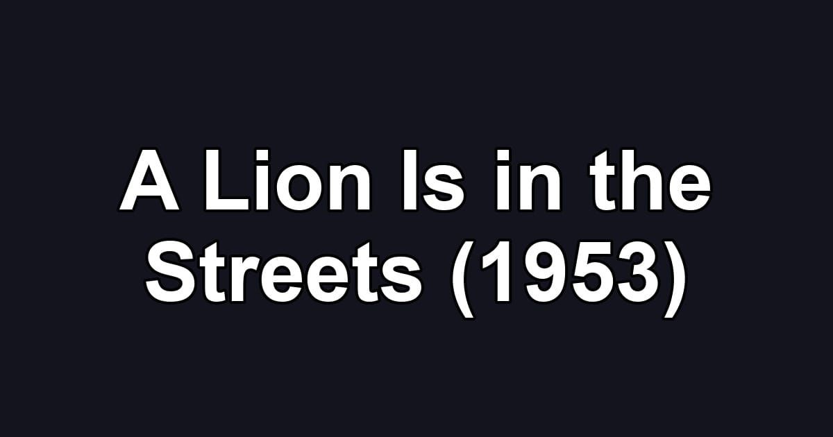 A Lion Is in the Streets (1953)