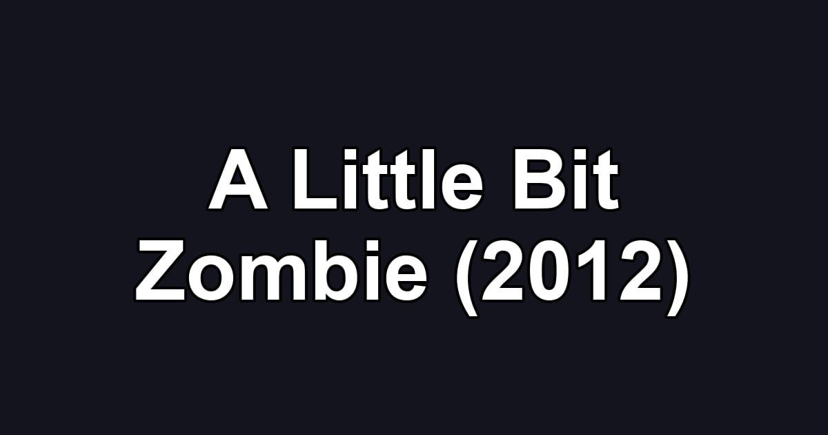 A Little Bit Zombie (2012)