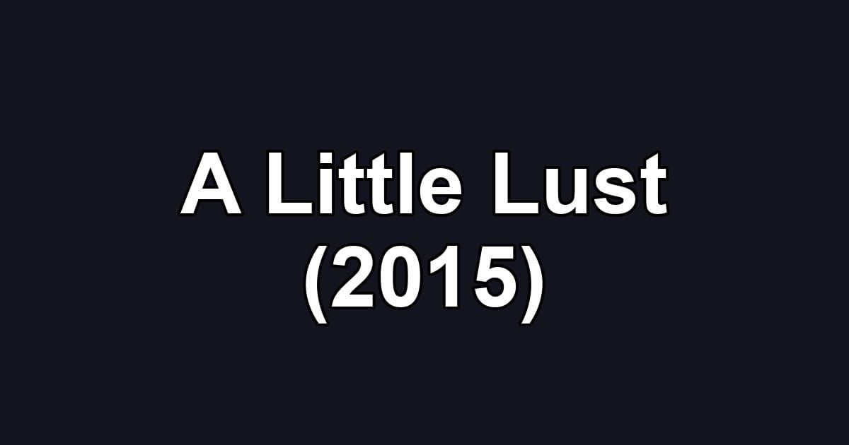 A Little Lust (2015)