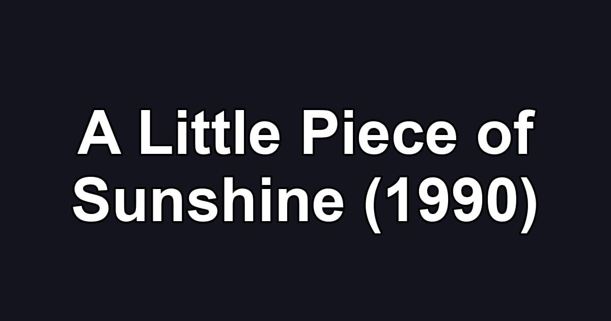 A Little Piece of Sunshine (1990)