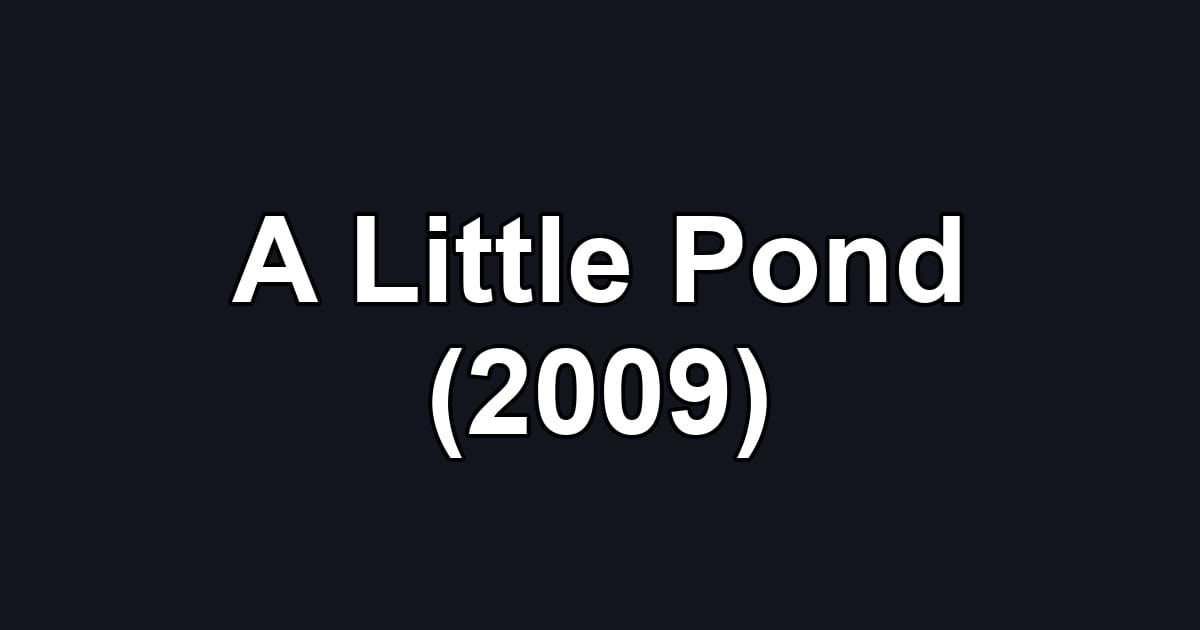 A Little Pond (2009)