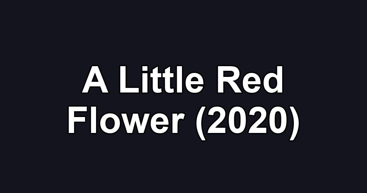 A Little Red Flower (2020)