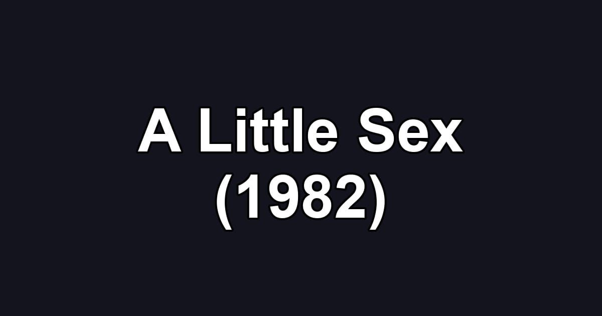 A Little Sex (1982)