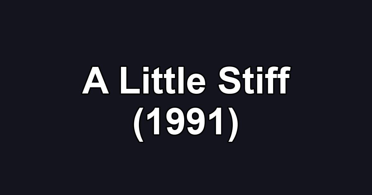 A Little Stiff (1991)