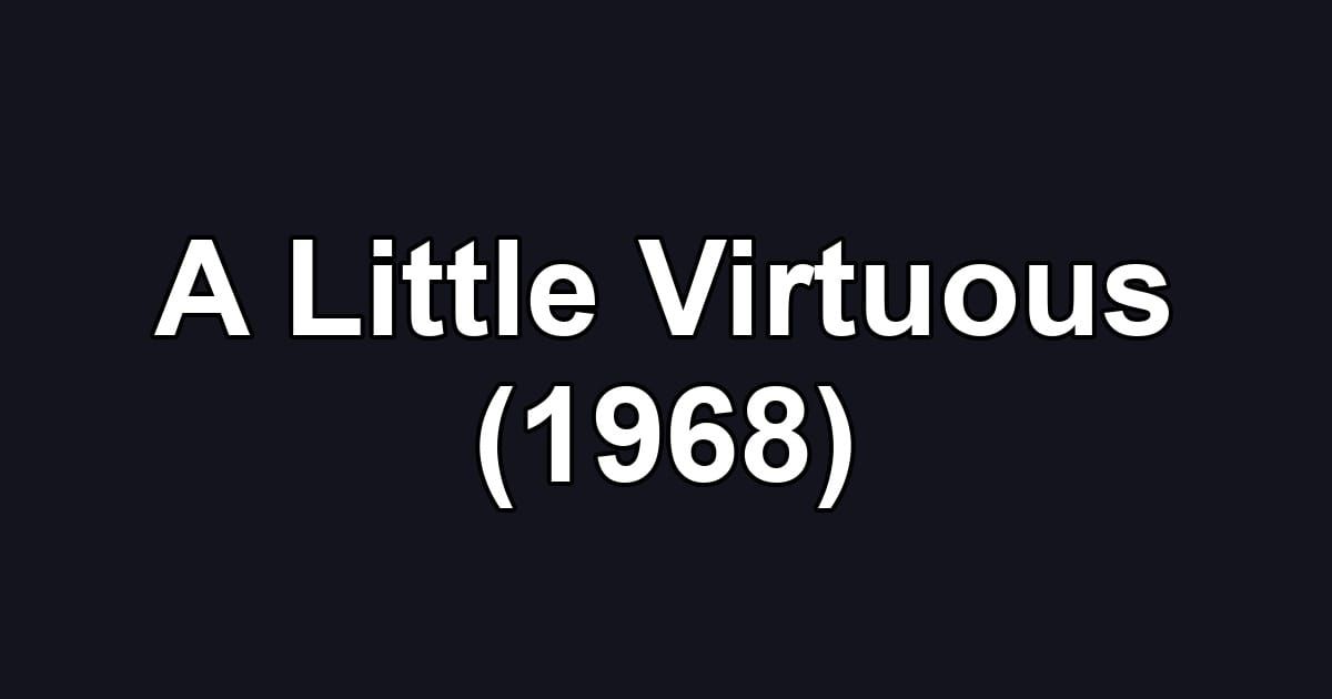 A Little Virtuous (1968)