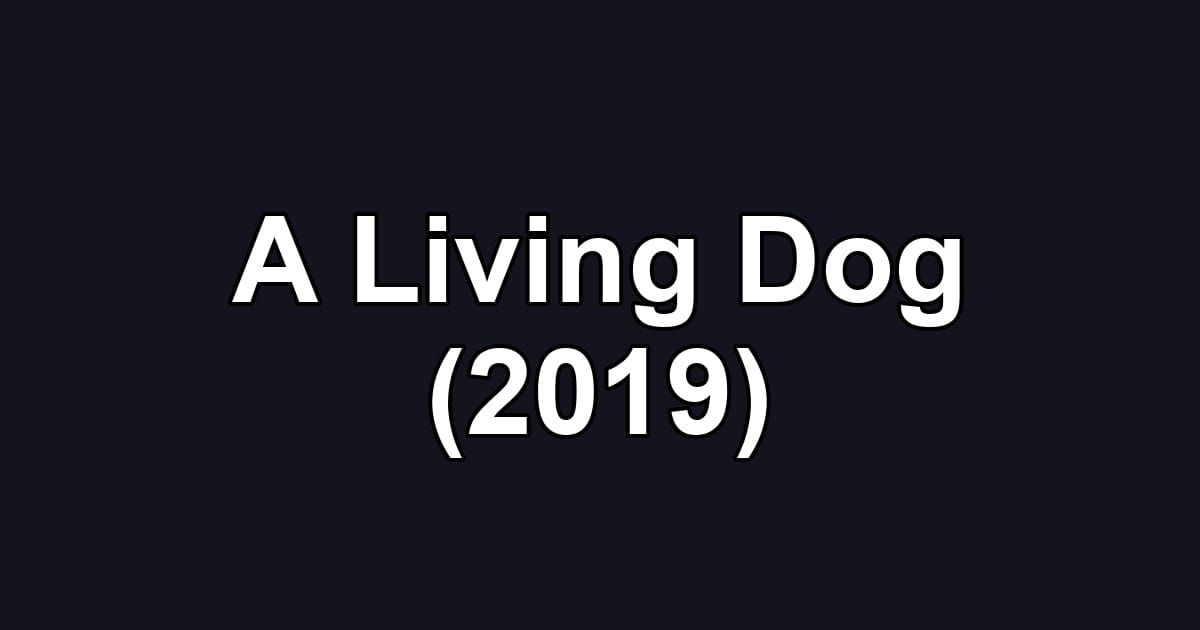 A Living Dog (2019)