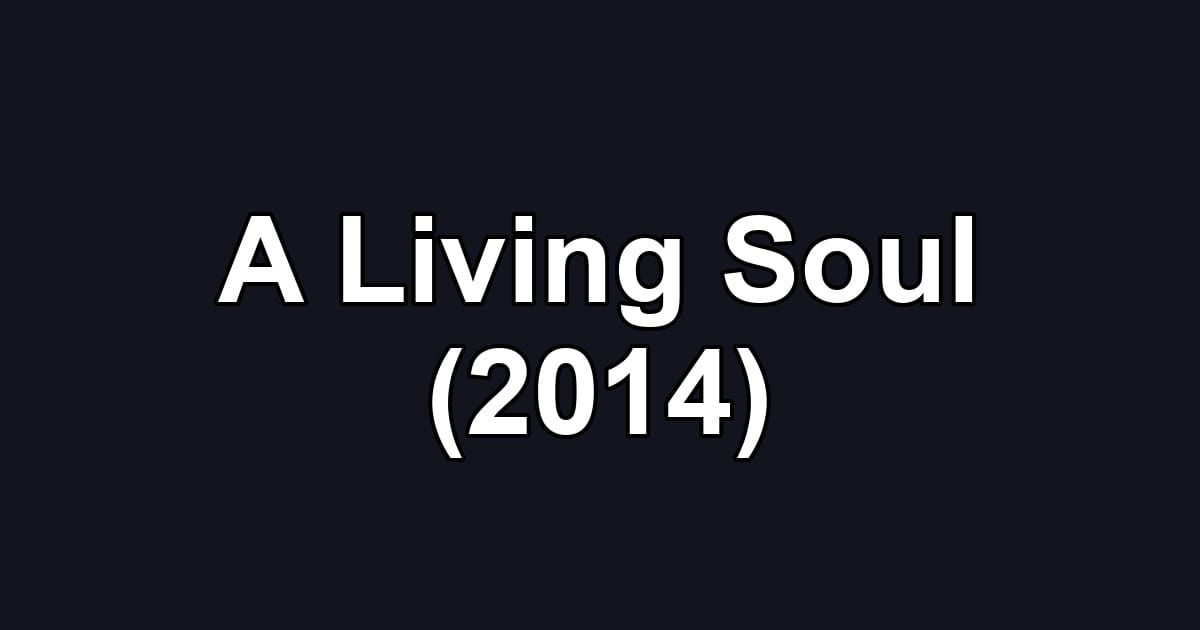 A Living Soul (2014)