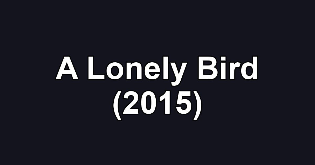 A Lonely Bird (2015)