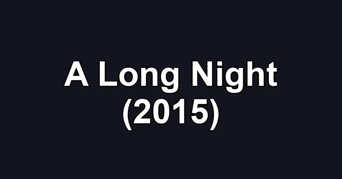 A Long Night (2015)