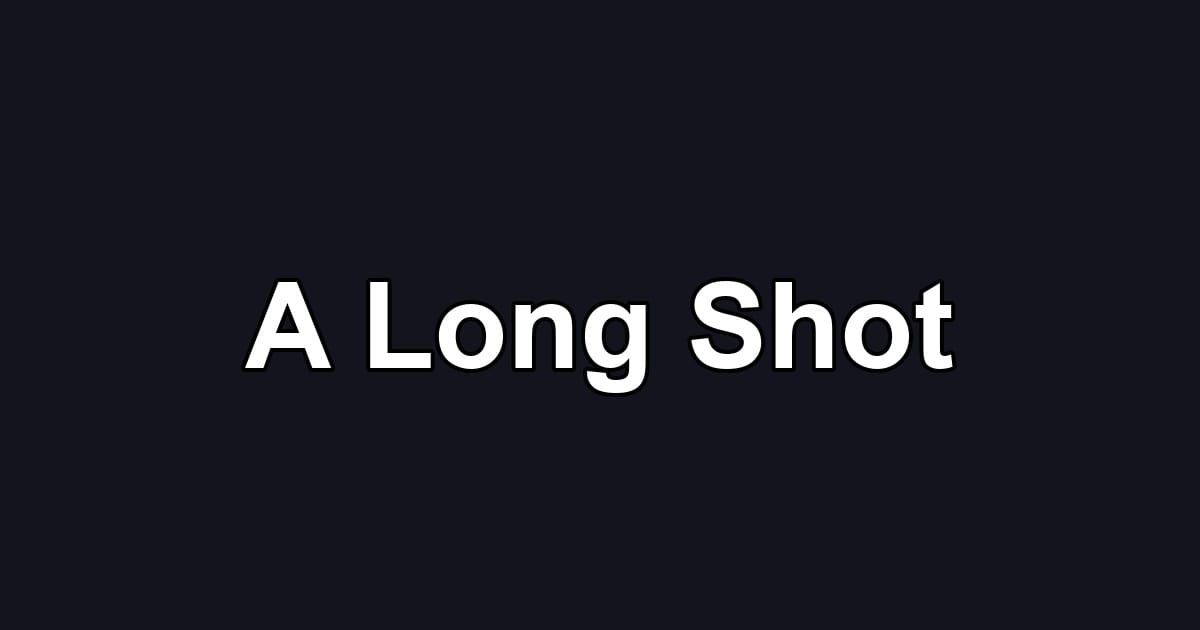 A Long Shot