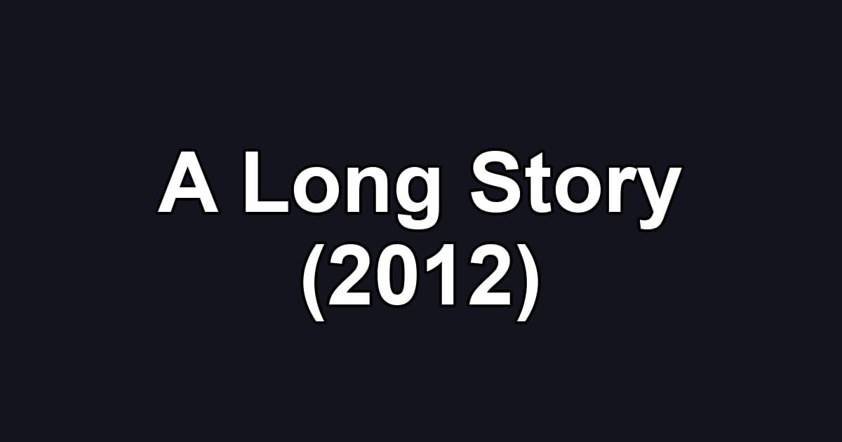 A Long Story (2012)