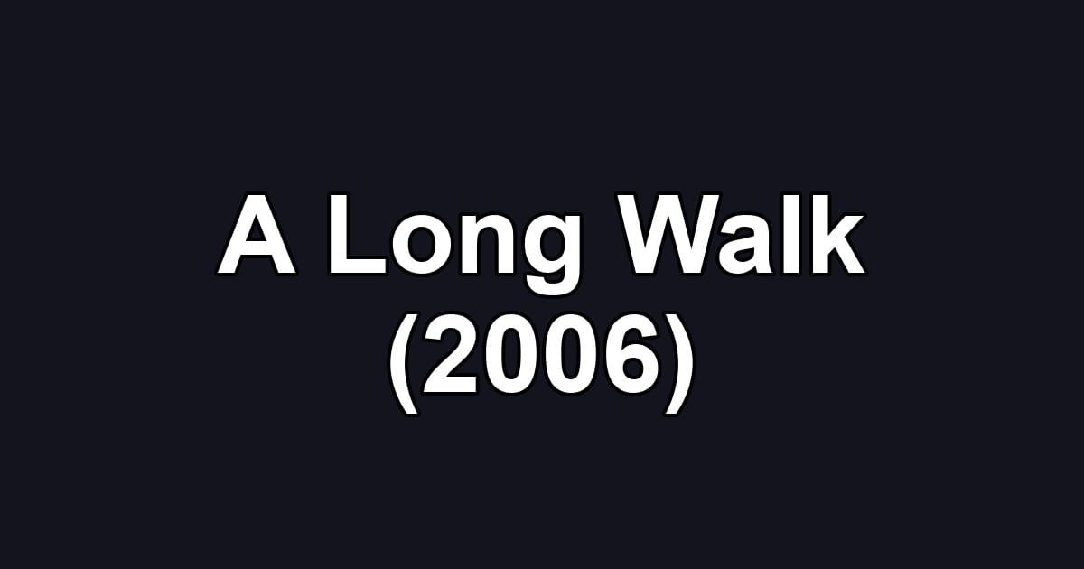 A Long Walk (2006)