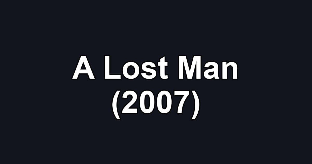 A Lost Man (2007)