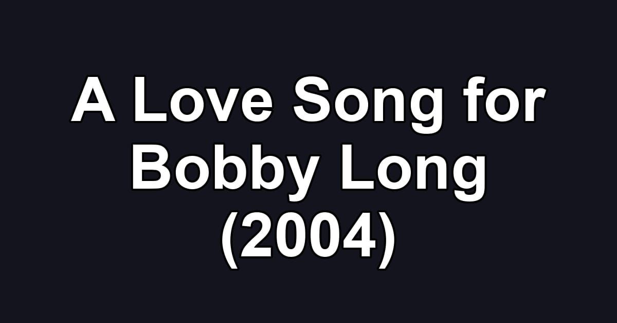 A Love Song for Bobby Long (2004)