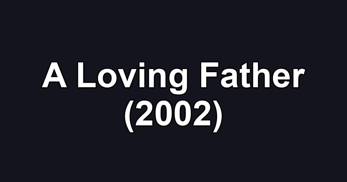 A Loving Father (2002)
