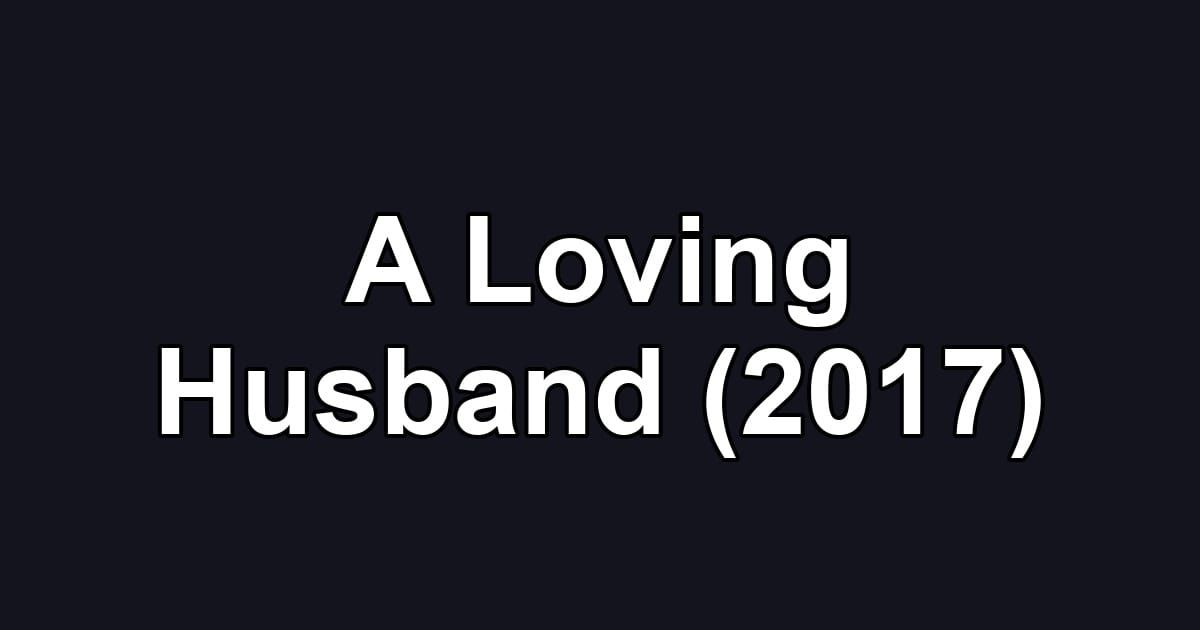 A Loving Husband (2017)