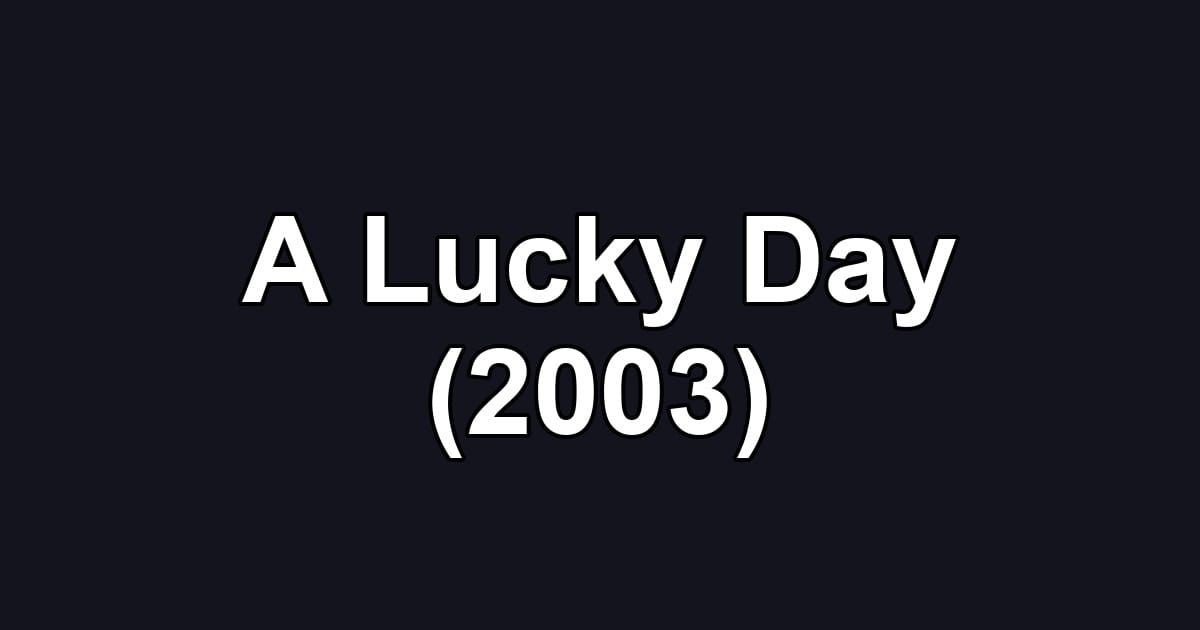 A Lucky Day (2003)