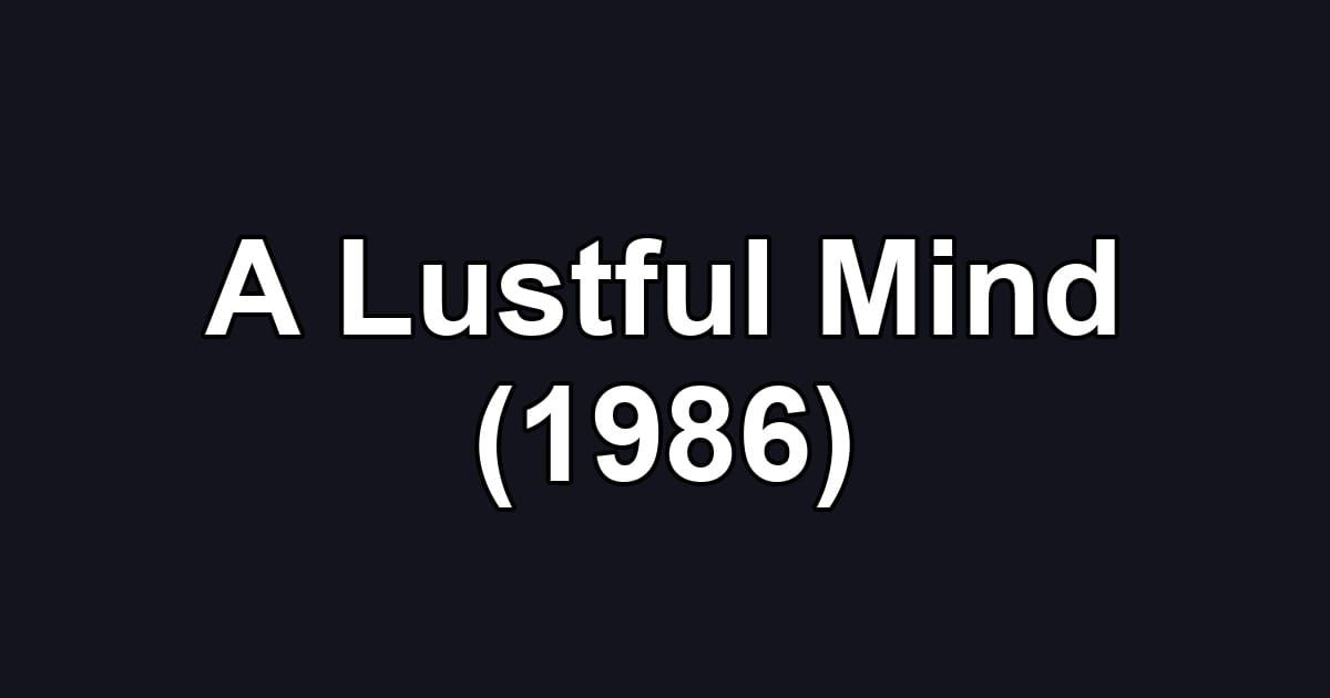A Lustful Mind (1986)