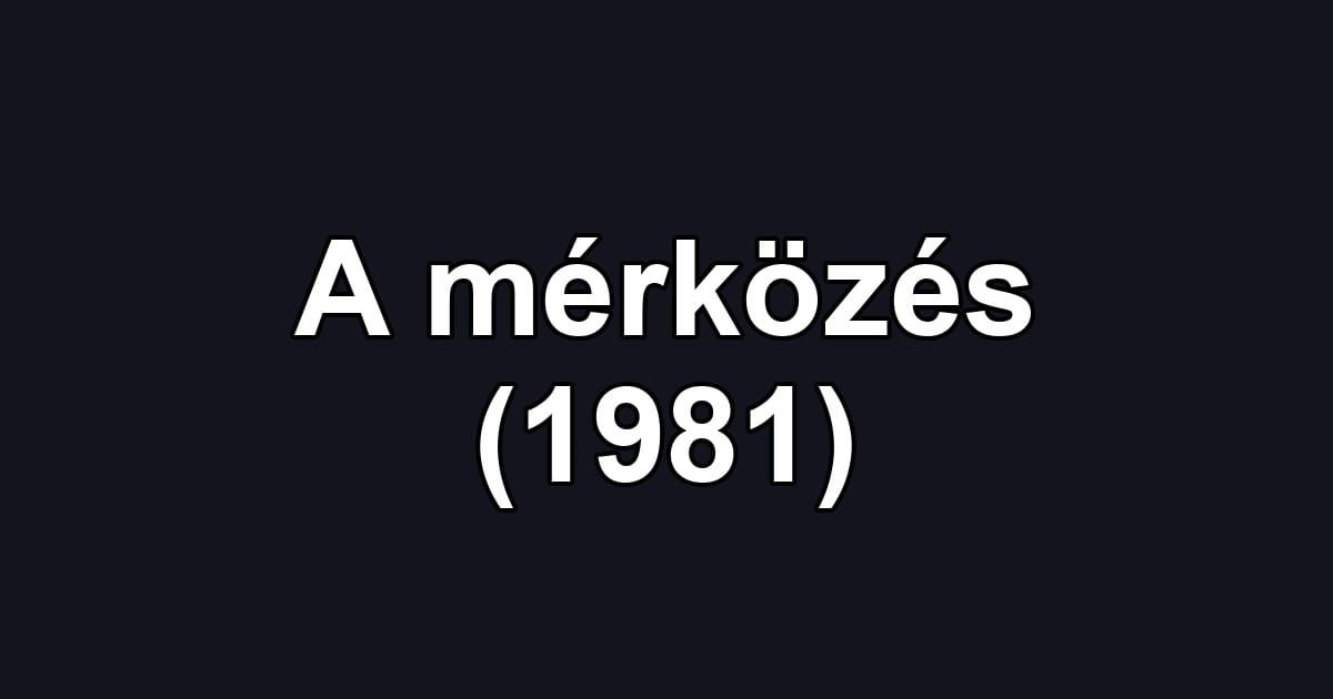 A mérközés (1981)