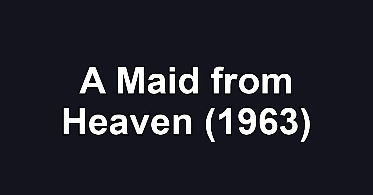 A Maid from Heaven (1963)