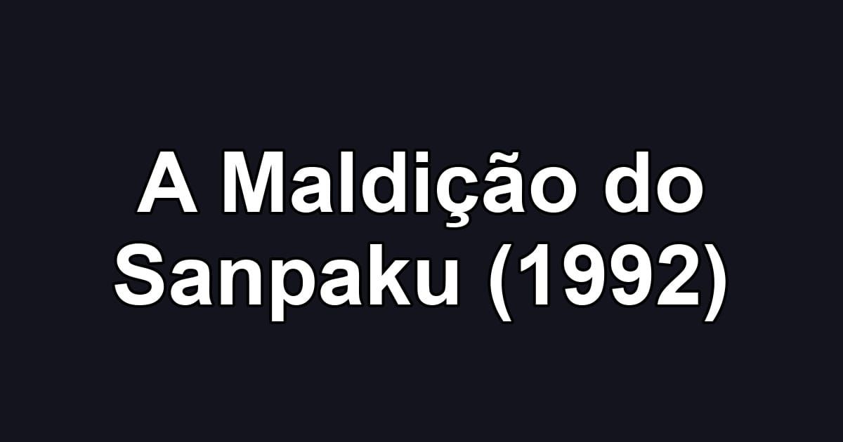 A Maldição do Sanpaku (1992)