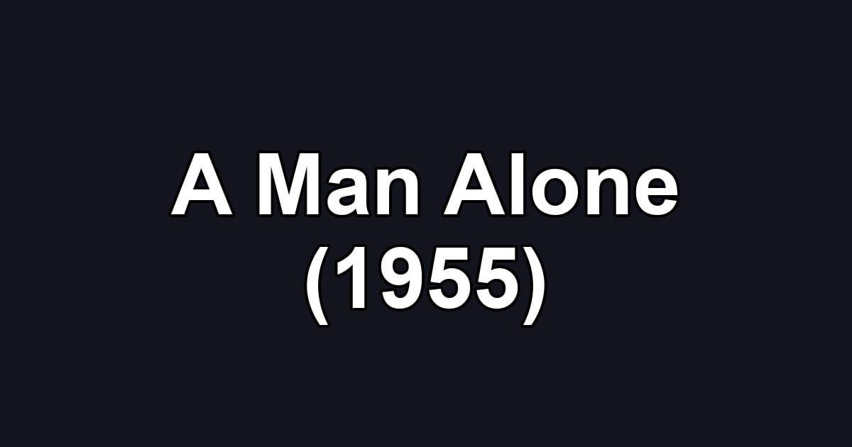 A Man Alone (1955)