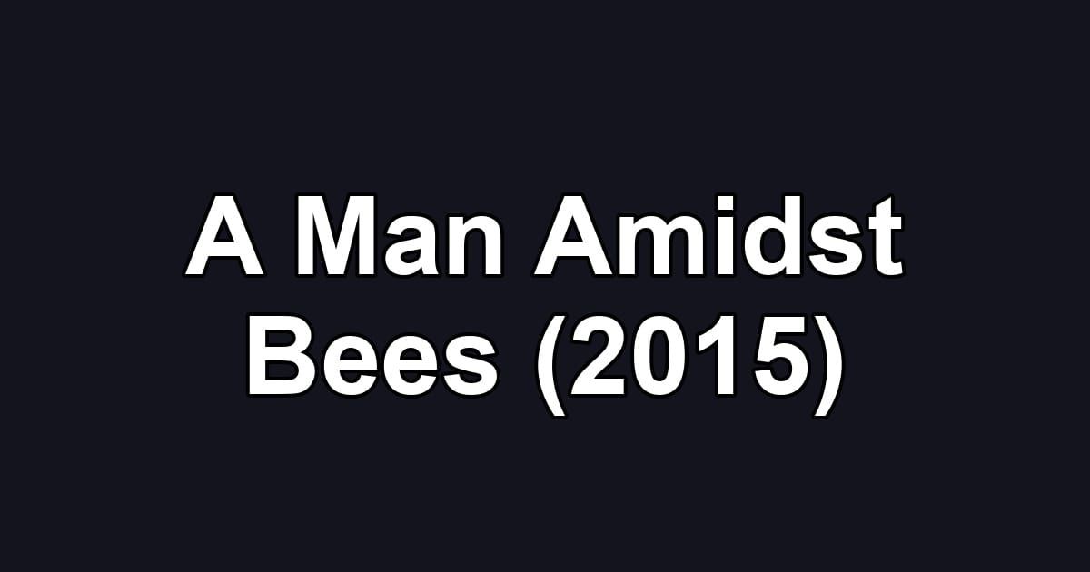 A Man Amidst Bees (2015)