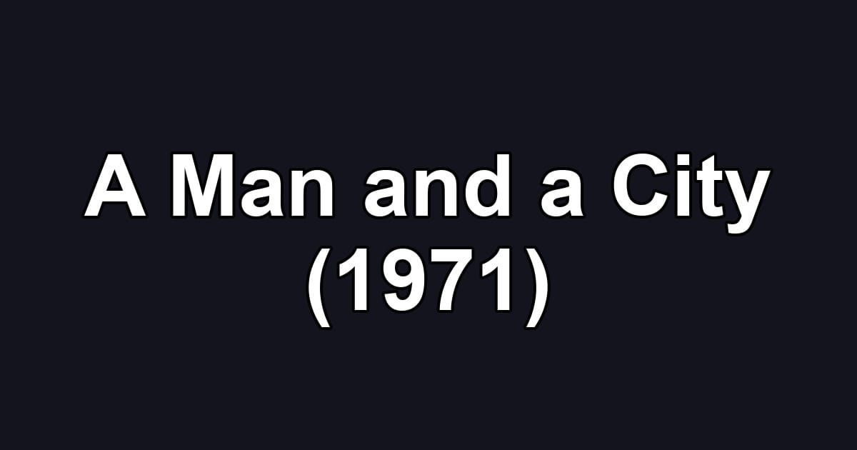 A Man and a City (1971)