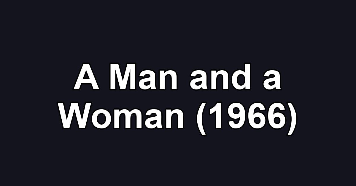A Man and a Woman (1966)