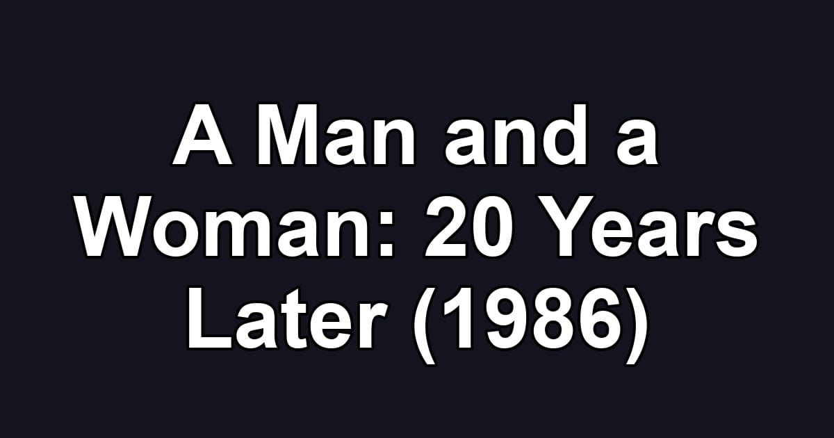 A Man and a Woman: 20 Years Later (1986)