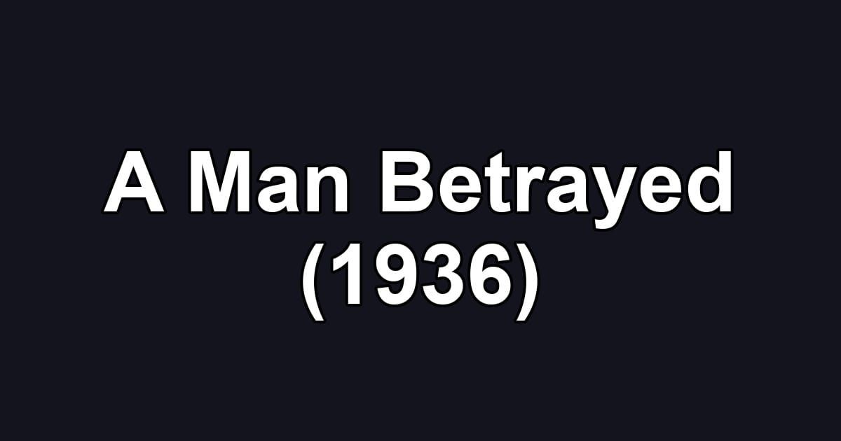 A Man Betrayed (1936)