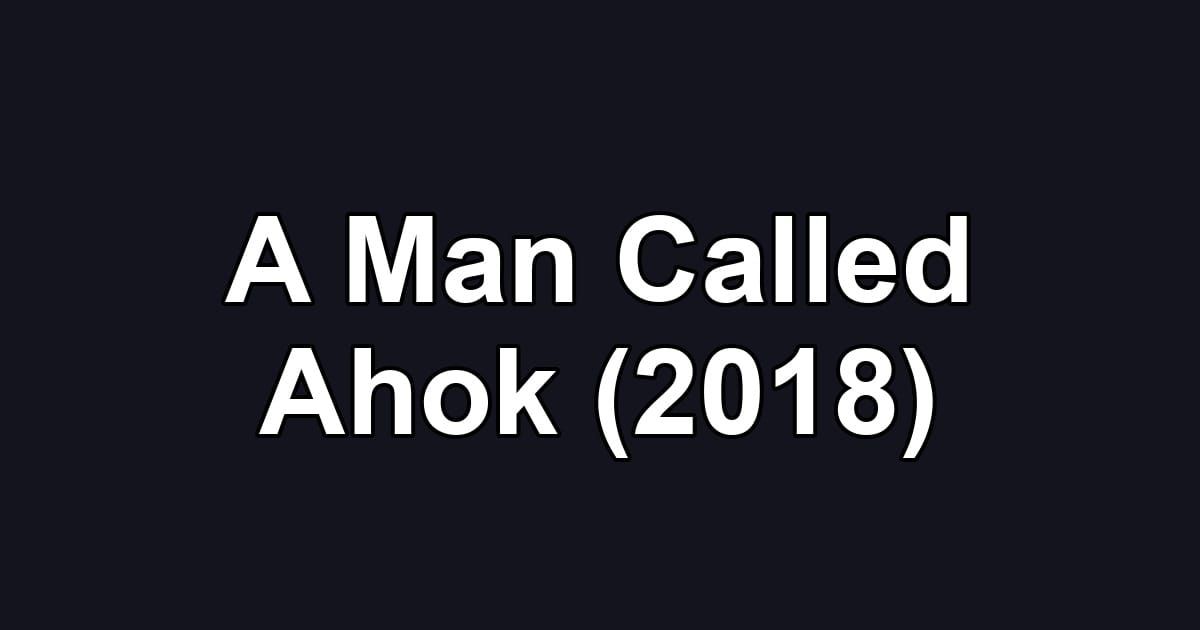 A Man Called Ahok (2018)