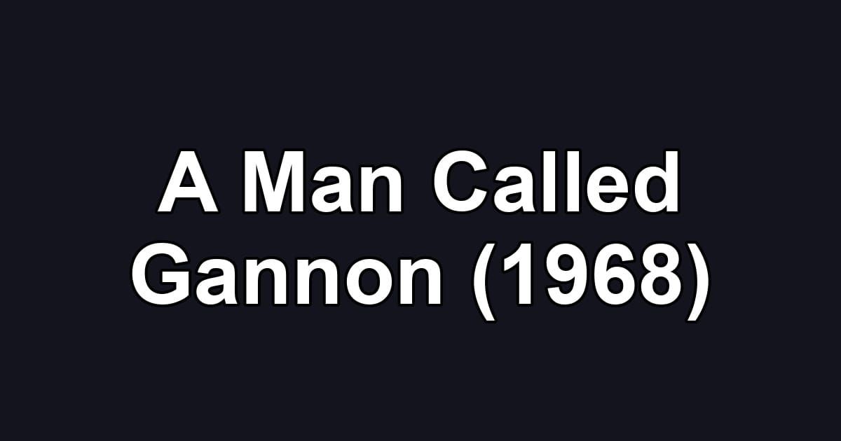 A Man Called Gannon (1968)