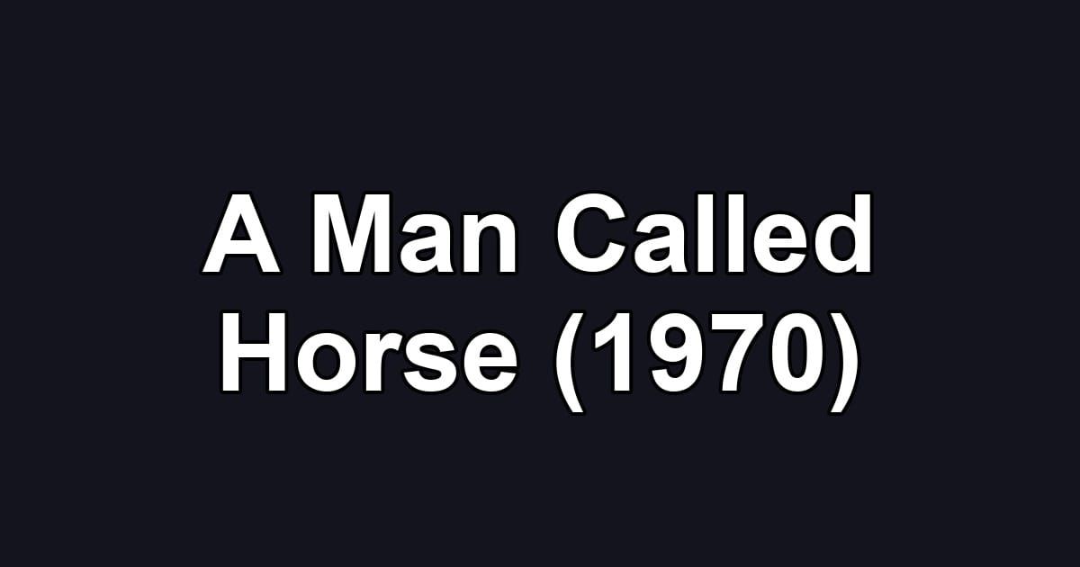 A Man Called Horse (1970)