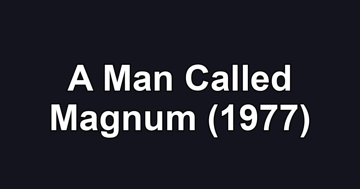 A Man Called Magnum (1977)