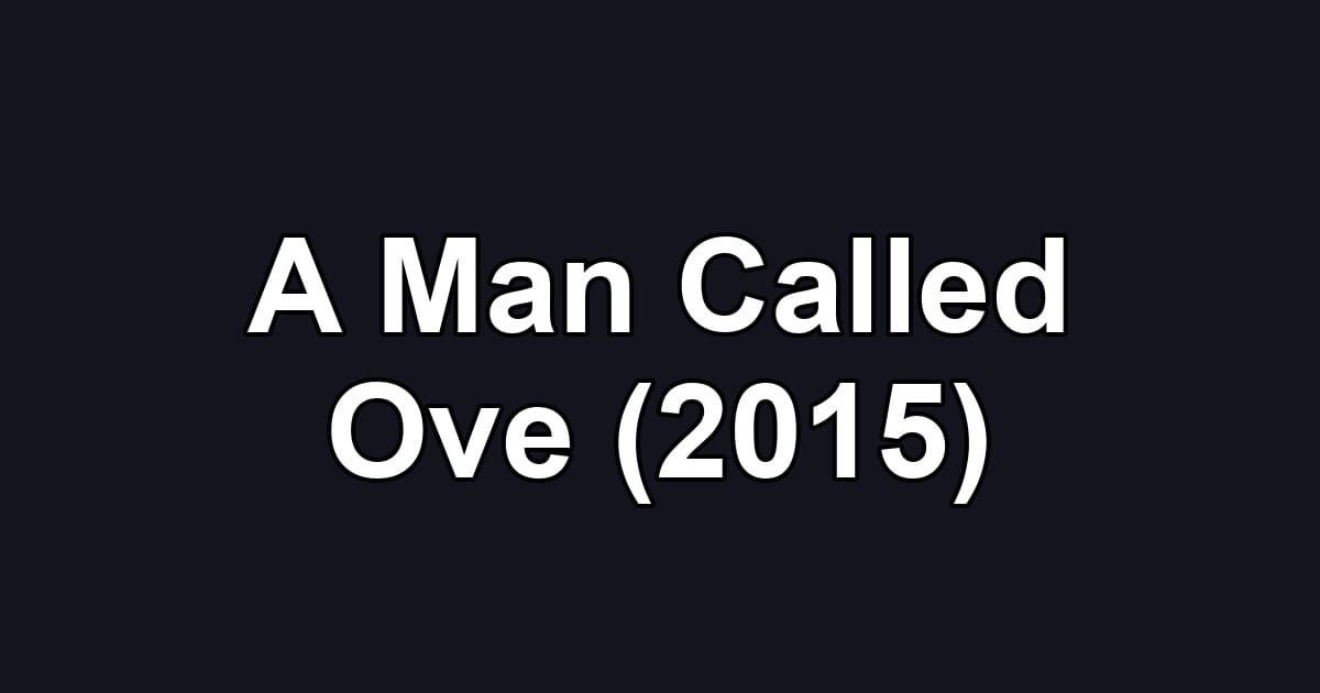 A Man Called Ove (2015)