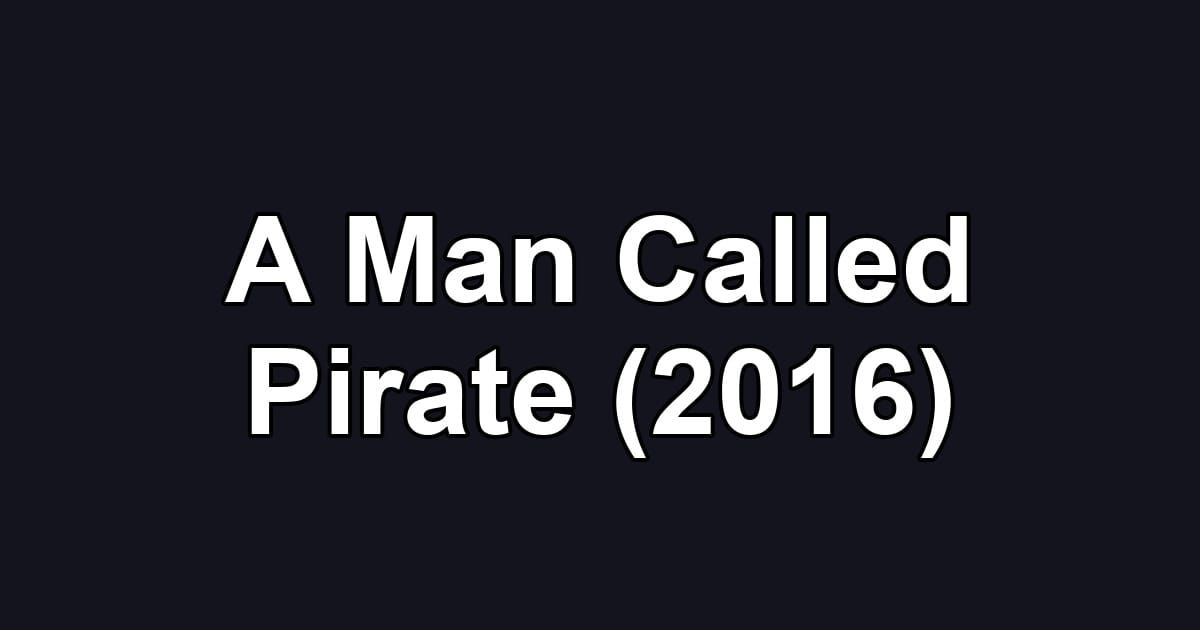 A Man Called Pirate (2016)