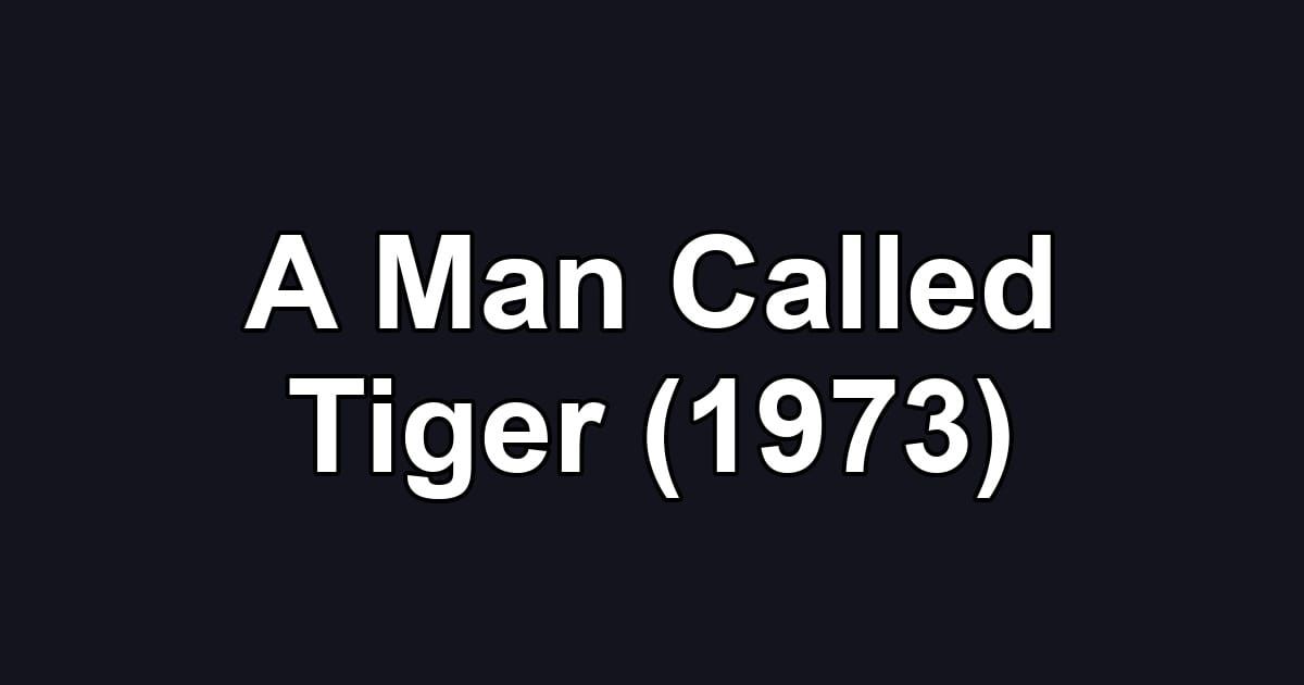 A Man Called Tiger (1973)