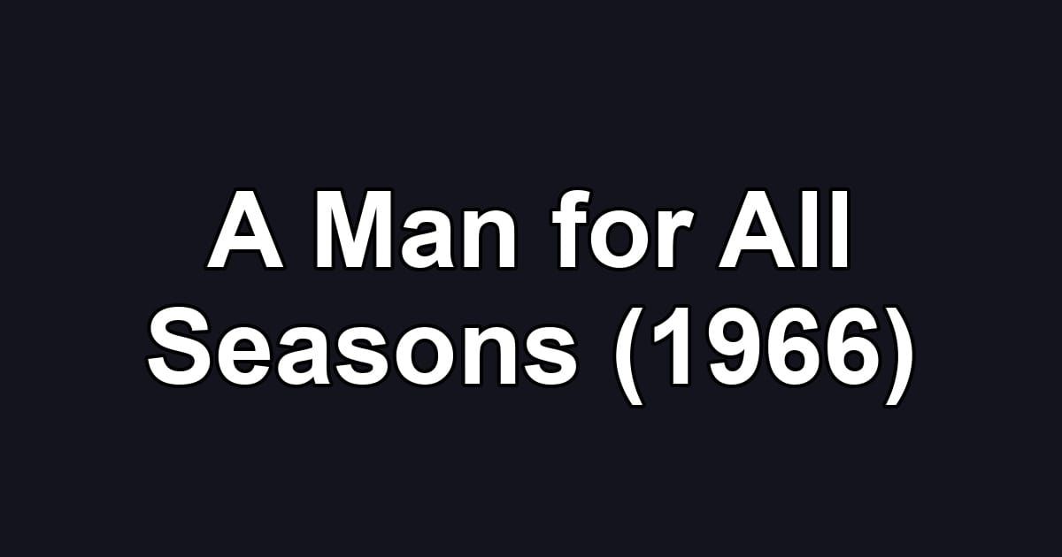 A Man for All Seasons (1966)